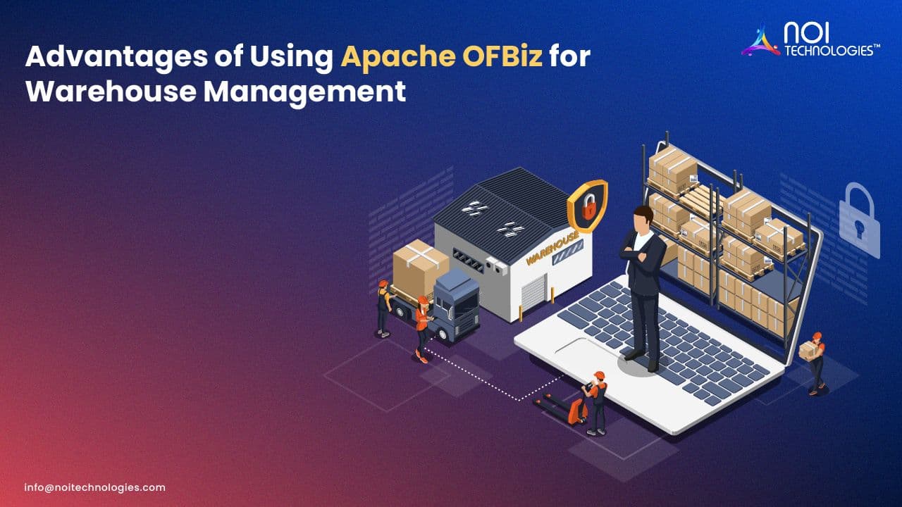 Benefits of Apache OFBiz for Warehouse Management