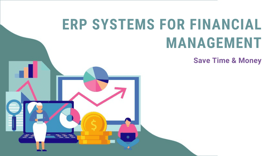 ERP Systems for Financial Management – Save Time & Money