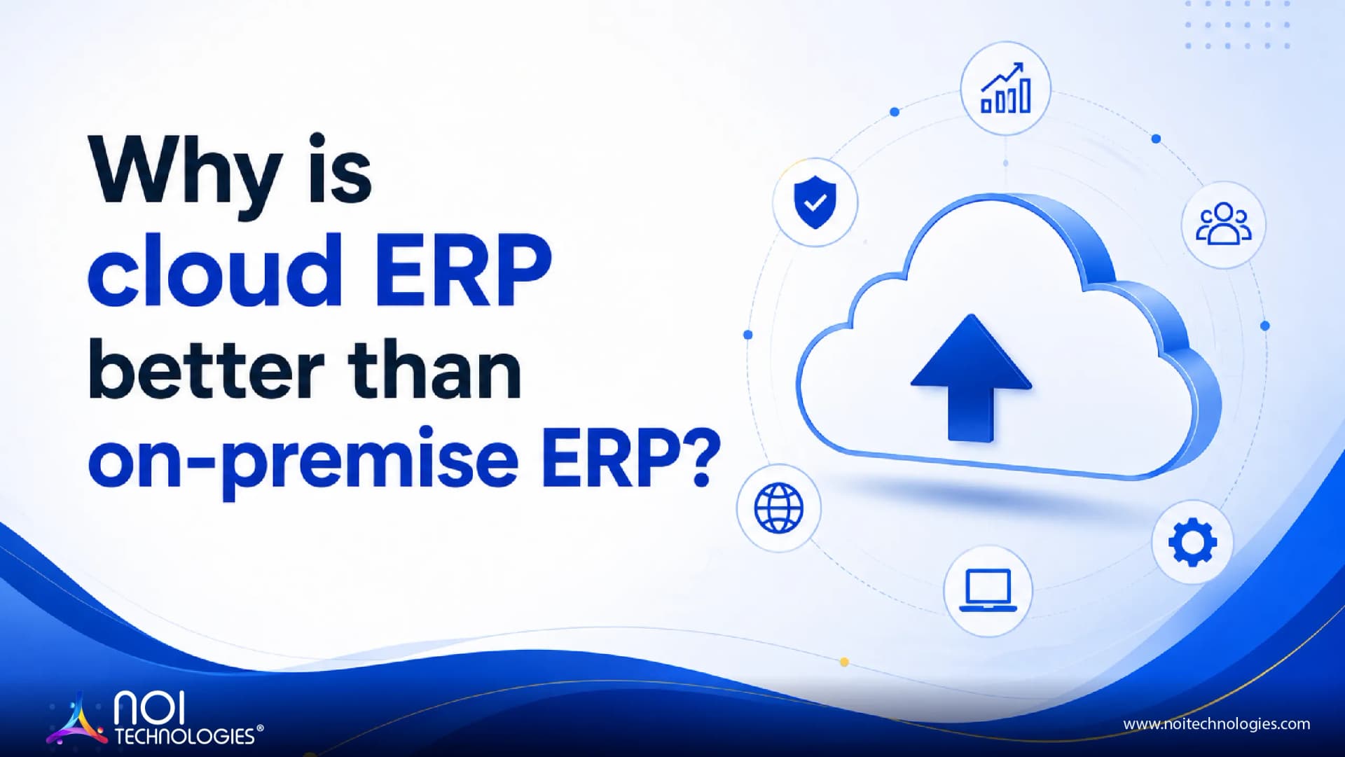 Why cloud ERP is better than on-premise ERP for modern business operations