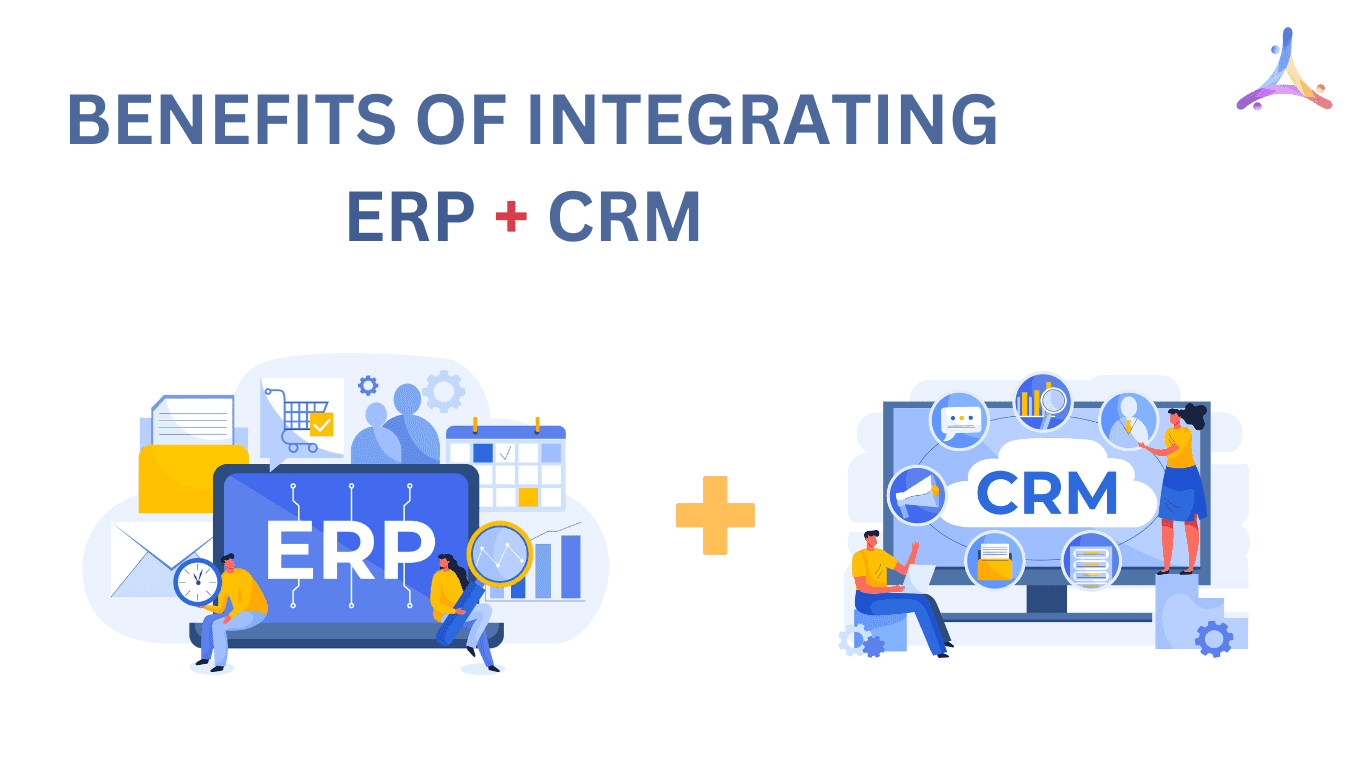 Benefits of ERP and CRM software integration